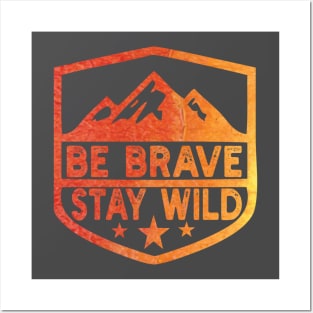 Be Brave Stay Wild camping wilderness - nature camping Wild Camping camping Posters and Art